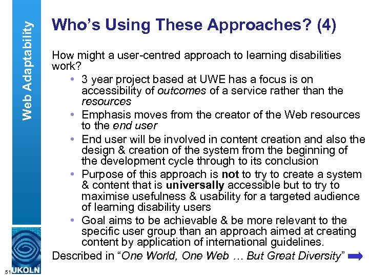 Web Adaptability Who’s Using These Approaches? (4) How might a user-centred approach to learning