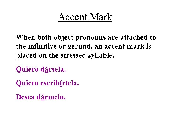 Accent Mark When both object pronouns are attached to the infinitive or gerund, an