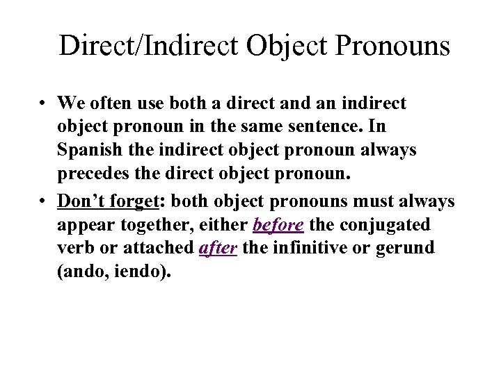 Direct/Indirect Object Pronouns • We often use both a direct and an indirect object