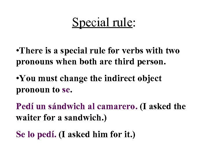 Special rule: • There is a special rule for verbs with two pronouns when