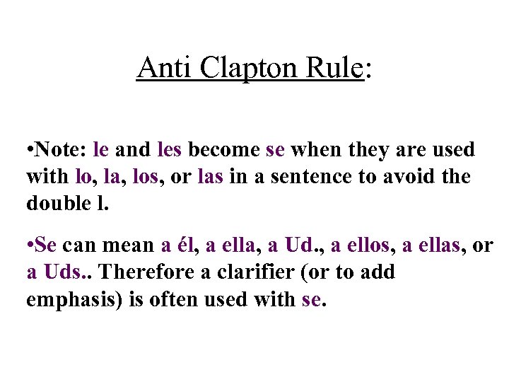 Anti Clapton Rule: • Note: le and les become se when they are used