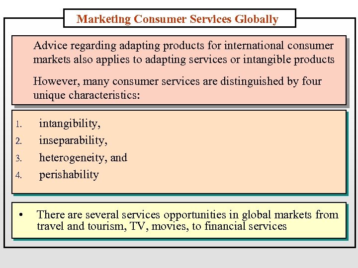 Marketing Consumer Services Globally Advice regarding adapting products for international consumer markets also applies