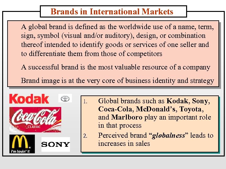Brands in International Markets A global brand is defined as the worldwide use of
