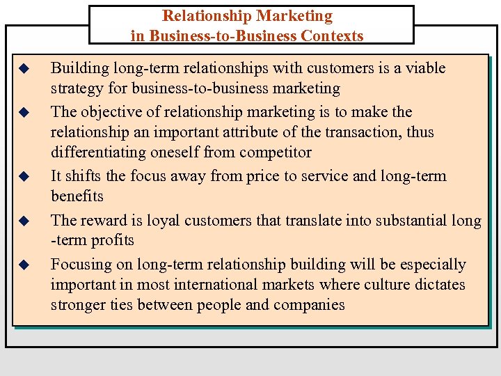 Relationship Marketing in Business-to-Business Contexts u u u Building long-term relationships with customers is