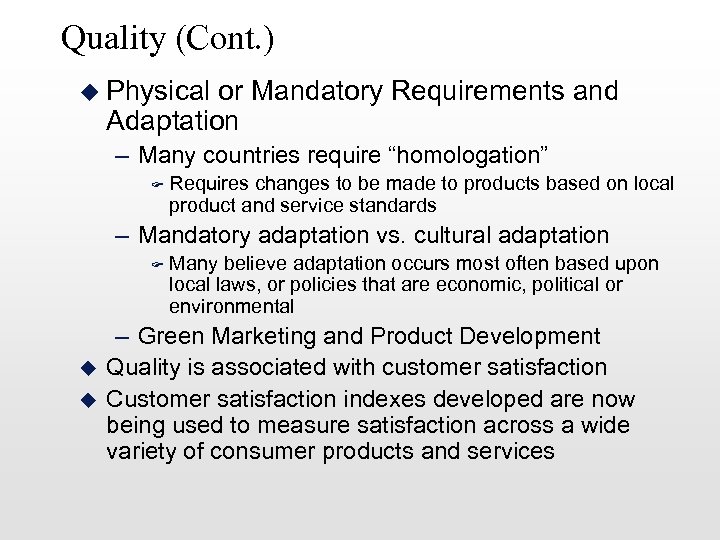 Quality (Cont. ) u Physical or Mandatory Requirements and Adaptation – Many countries require