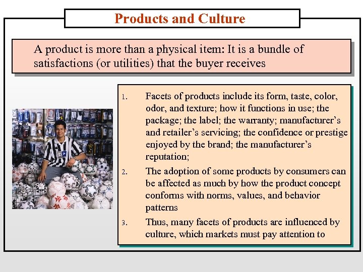 Products and Culture A product is more than a physical item: It is a