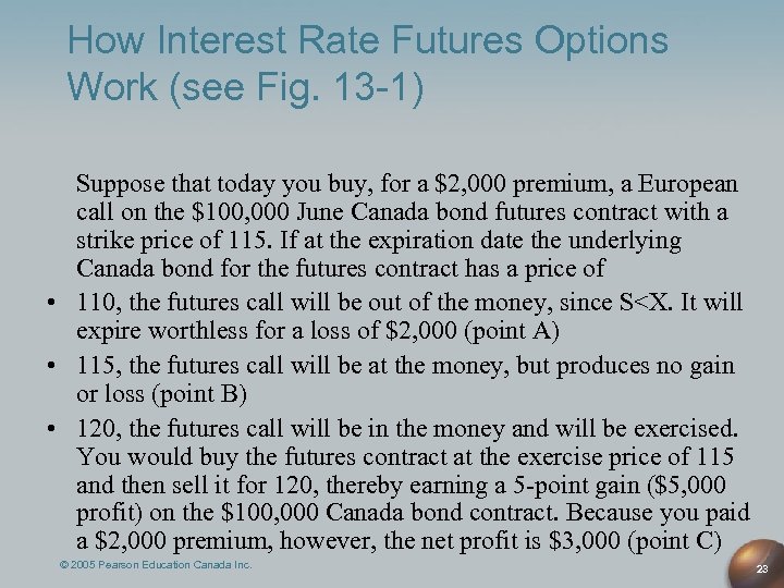 How Interest Rate Futures Options Work (see Fig. 13 -1) Suppose that today you