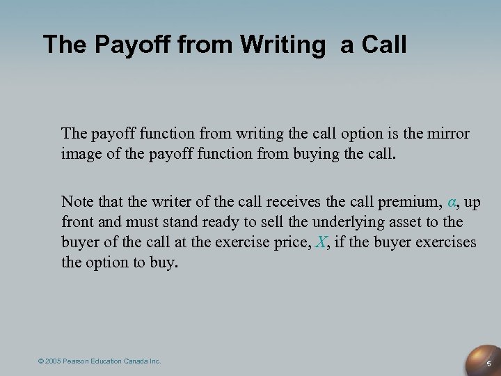 The Payoff from Writing a Call The payoff function from writing the call option