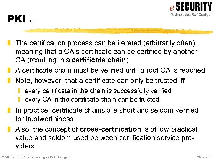 PKI 3/9 z The certification process can be iterated (arbitrarily often), meaning that a