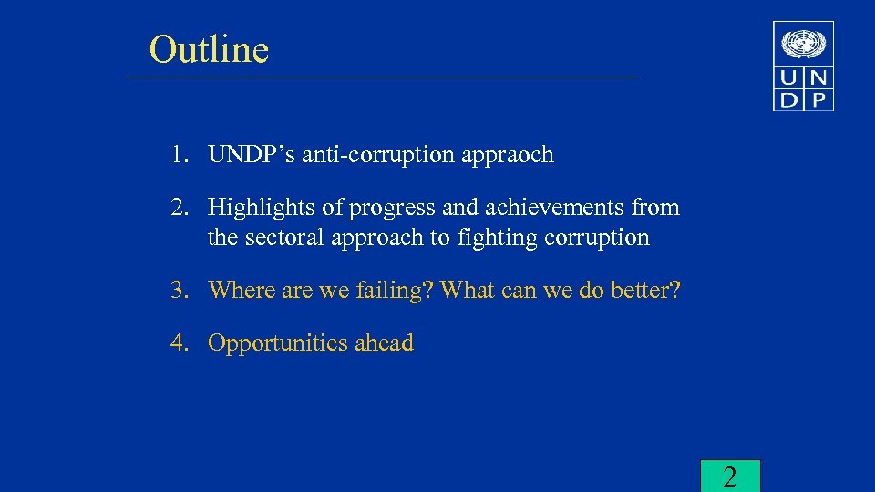 Outline 1. UNDP’s anti-corruption appraoch 2. Highlights of progress and achievements from the sectoral