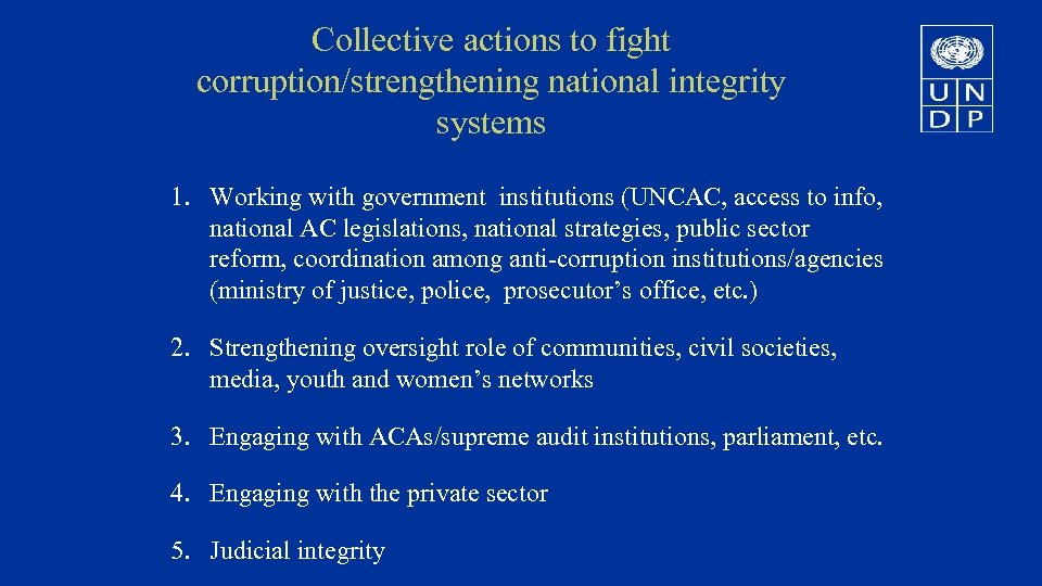 Collective actions to fight corruption/strengthening national integrity systems 1. Working with government institutions (UNCAC,