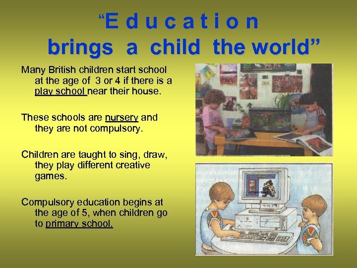 “E d u c a t i o n brings a child the world”