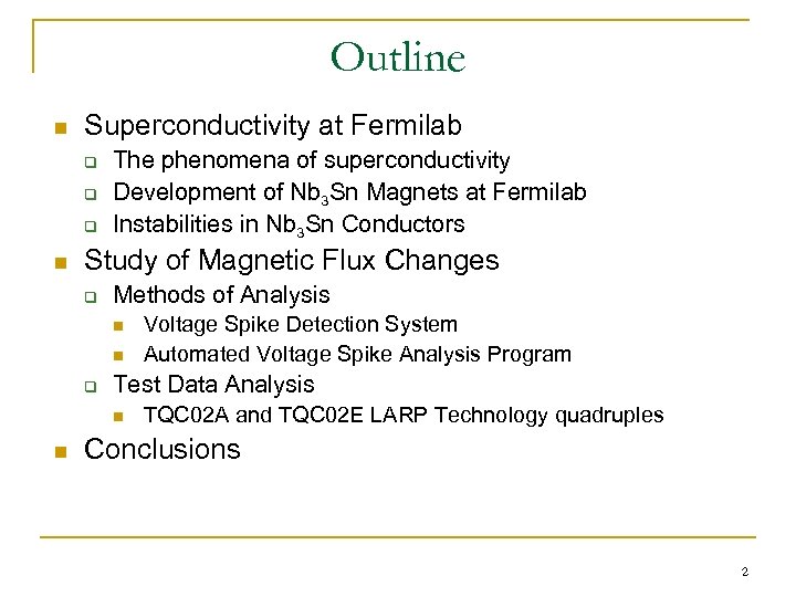 Outline n Superconductivity at Fermilab q q q n The phenomena of superconductivity Development