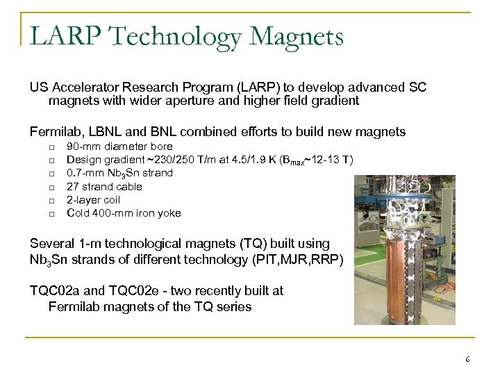 LARP Technology Magnets US Accelerator Research Program (LARP) to develop advanced SC magnets with