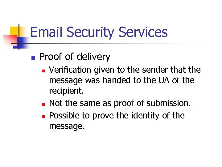 Email Security Services n Proof of delivery n n n Verification given to the