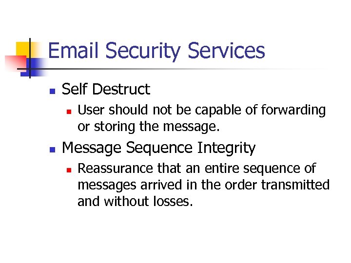 Email Security Services n Self Destruct n n User should not be capable of