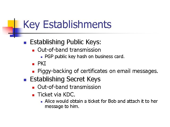 Key Establishments n Establishing Public Keys: n Out-of-band transmission n n PGP public key