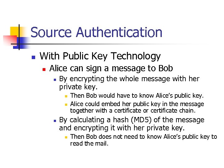 Source Authentication n With Public Key Technology n Alice can sign a message to