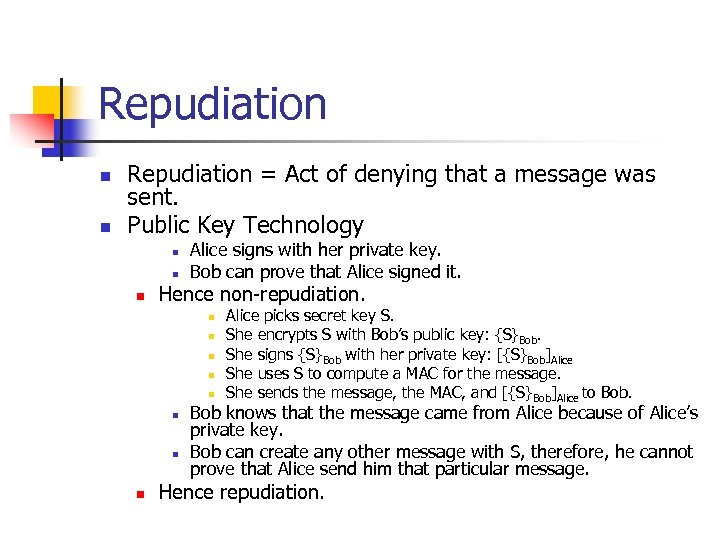 Repudiation n n Repudiation = Act of denying that a message was sent. Public