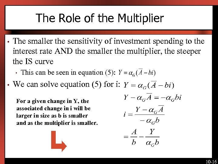 The Role of the Multiplier • The smaller the sensitivity of investment spending to
