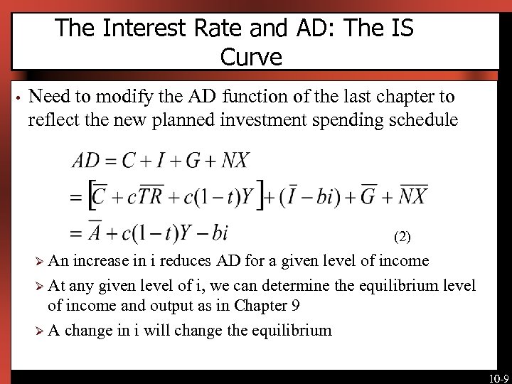 The Interest Rate and AD: The IS Curve • Need to modify the AD