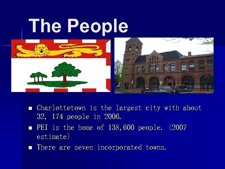 The People n n n Charlottetown is the largest city with about 32, 174