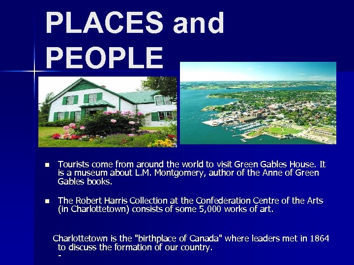 PLACES and PEOPLE n Tourists come from around the world to visit Green Gables