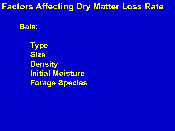 Factors Affecting Dry Matter Loss Rate Bale: Type Size Density Initial Moisture Forage Species