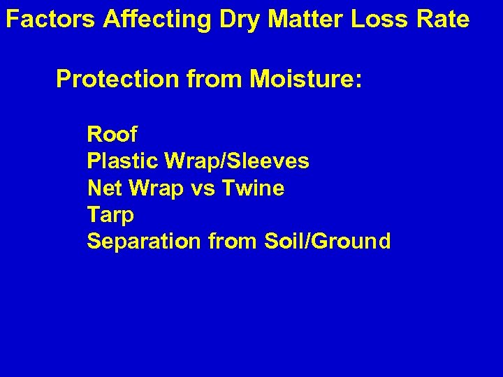 Factors Affecting Dry Matter Loss Rate Protection from Moisture: Roof Plastic Wrap/Sleeves Net Wrap