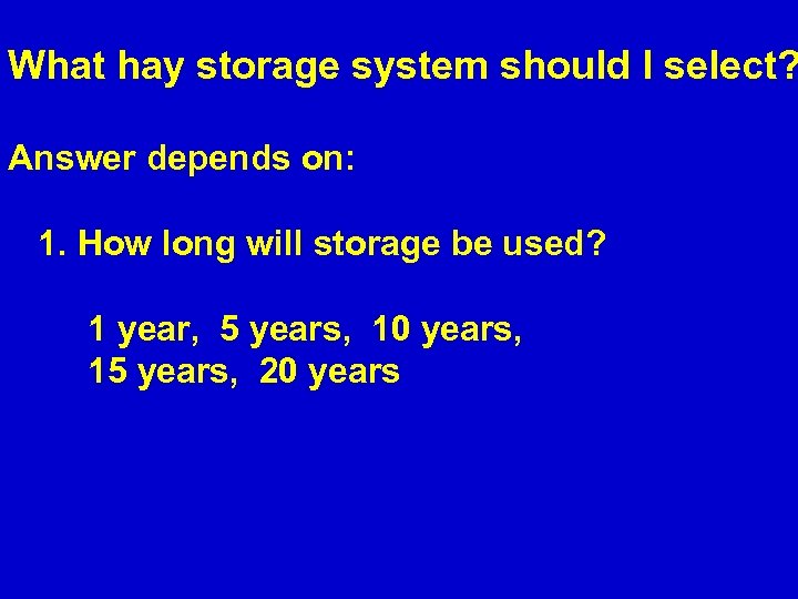 What hay storage system should I select? Answer depends on: 1. How long will