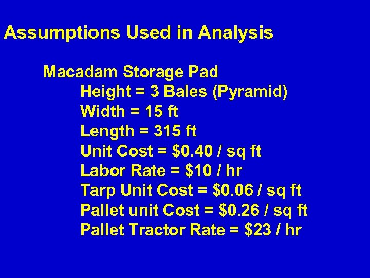 Assumptions Used in Analysis Macadam Storage Pad Height = 3 Bales (Pyramid) Width =