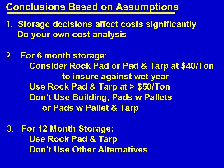 Conclusions Based on Assumptions 1. Storage decisions affect costs significantly Do your own cost