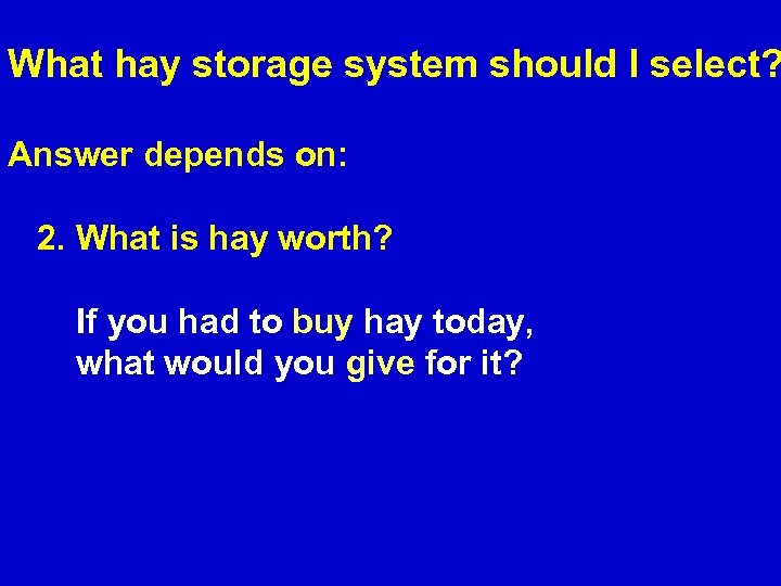 What hay storage system should I select? Answer depends on: 2. What is hay