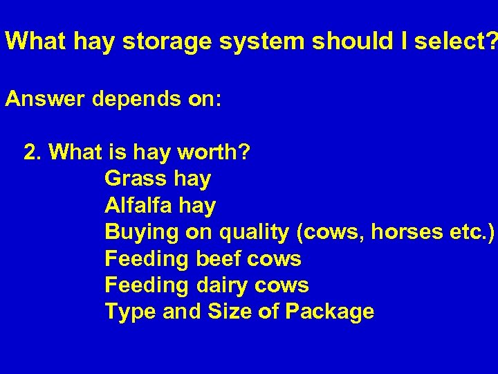 What hay storage system should I select? Answer depends on: 2. What is hay