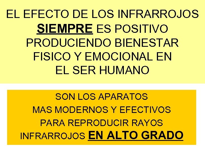 EL EFECTO DE LOS INFRARROJOS SIEMPRE ES POSITIVO PRODUCIENDO BIENESTAR FISICO Y EMOCIONAL EN
