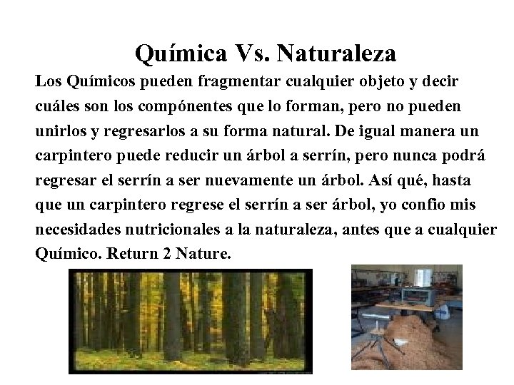 Química Vs. Naturaleza Los Químicos pueden fragmentar cualquier objeto y decir cuáles son los
