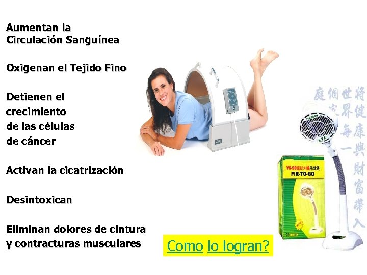 Aumentan la Circulación Sanguínea Oxigenan el Tejido Fino Detienen el crecimiento de las células
