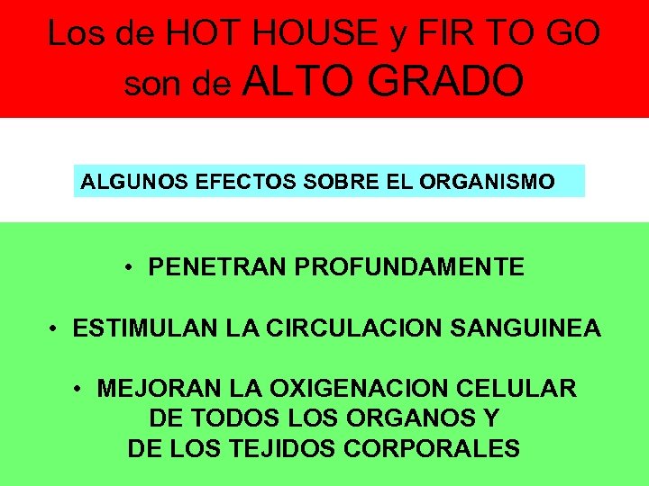 Los de HOT HOUSE y FIR TO GO son de ALTO GRADO ALGUNOS EFECTOS