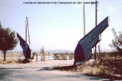 L’entrée de l’aérodrome d’Aïn-Témouchent en 1961 (Emile Reich) 