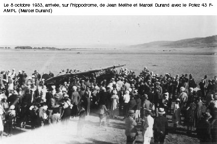 Le 8 octobre 1933, arrivée, sur l’hippodrome, de Jean Meilhe et Marcel Durand avec