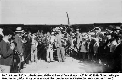 Le 8 octobre 1933, arrivée de Jean Meilhe et Marcel Durand avec le Potez