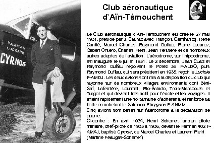 Club aéronautique d’Aïn-Témouchent Le Club aéronautique d’Aïn-Témouchent est créé le 27 mai 1931, présidé
