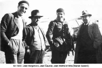 En 1933 : Jean Borgonovo, Jean Causse, Jean Meilhe et Mira (Marcel Durand) 