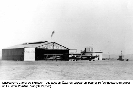 L’aérodrome Thoret de Biskra en 1933 avec un Caudron Luciole, un Hanriot 14 (donné