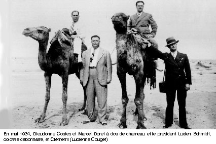 En mai 1934, Dieudonné Costes et Marcel Doret à dos de chameau et le