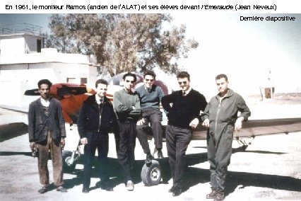 En 1961, le moniteur Ramos (ancien de l’ALAT) et ses élèves devant l’Emeraude (Jean