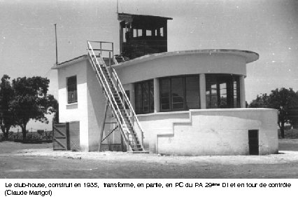 Le club-house, construit en 1935, transformé, en partie, en PC du PA 29ème DI