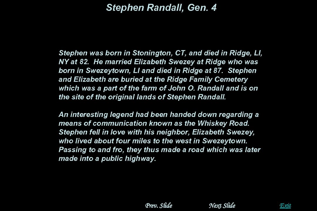 Stephen Randall, Gen. 4 Stephen was born in Stonington, CT, and died in Ridge,