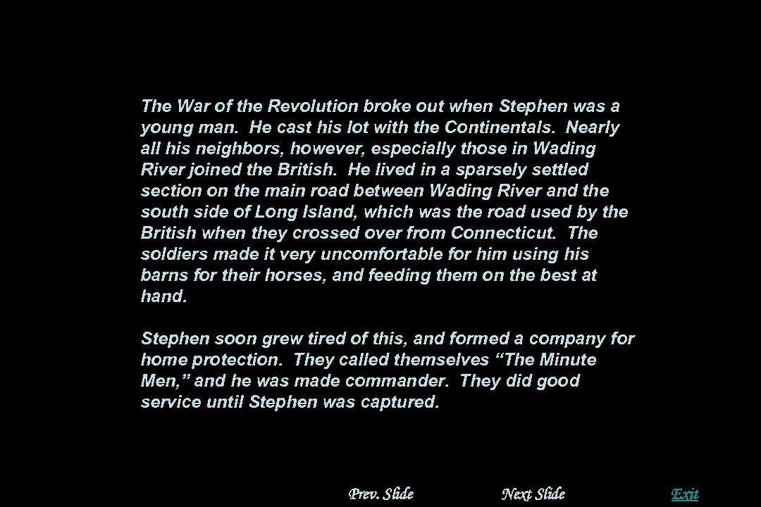 The War of the Revolution broke out when Stephen was a young man. He