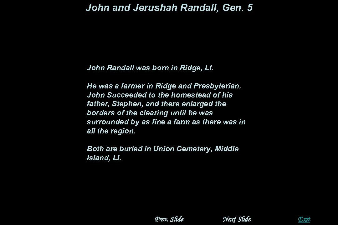 John and Jerushah Randall, Gen. 5 John Randall was born in Ridge, LI. He